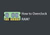 Check out this interesting article about RAM overlocking and how does it work! How to overclock RAM