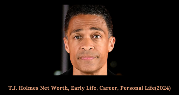 T.J. Holmes Net Worth, Early Life, Career, Personal Life(2024)
